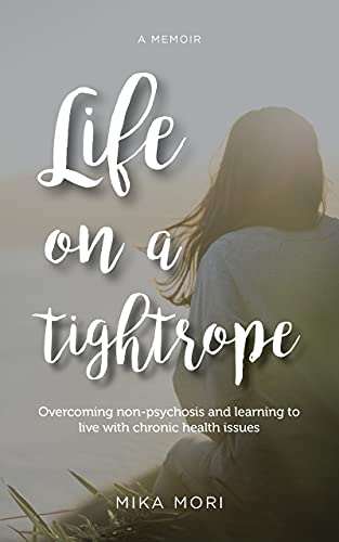 Life on a Tightrope: Overcoming Non-psychosis and Learning to Live with Chronic Health Issues