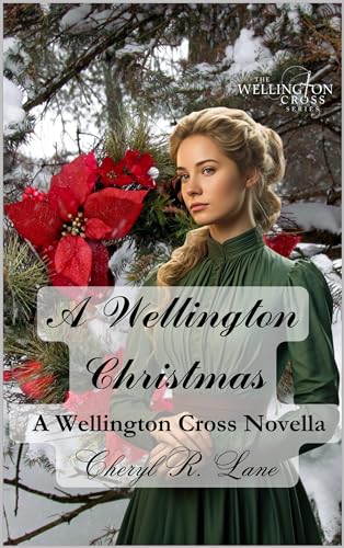 A Wellington Christmas: A Wellington Cross Novella (Wellington Cross Series)