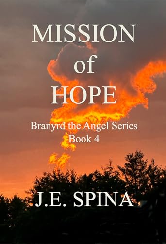 Mission of Hope: Branyrd the Angel Series Book 4