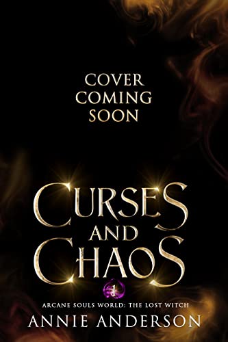 Curses and Chaos: Arcane Souls World (The Lost Witch Book 1)