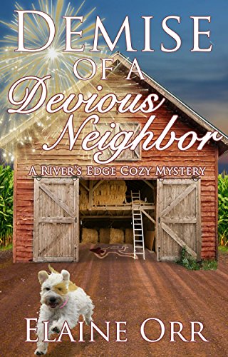 Demise of a Devious Neighbor: A River's Edge Cozy Mystery (River's Edge Cozy Mysteries Book 2)