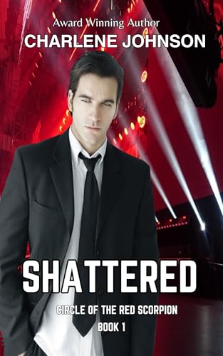 Shattered (Circle of the Red Scorpion Book 1)