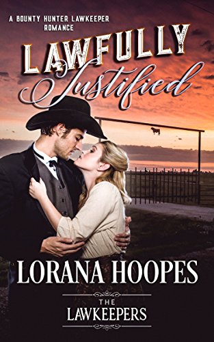 Lawfully Justified: Inspirational Christian Historical (A Bounty Hunter Lawkeeper Romance)