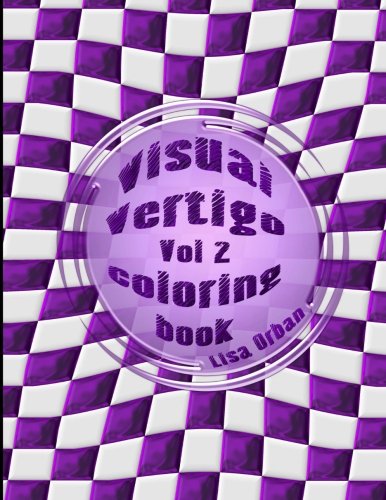 Visual Vertigo: Optical Illusion Coloring Book (Illusions by Lisa) (Volume 2)