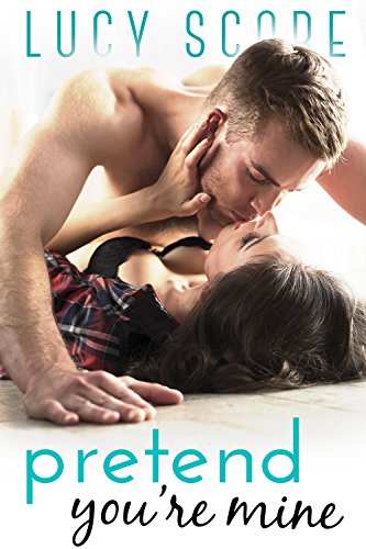 Pretend You're Mine: A Small Town Love Story
