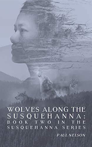 Wolves Along the Susquehanna: Book 2 in the Susquehanna Series