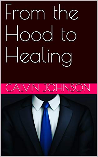 From the Hood to Healing