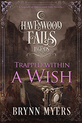 Trapped Within a Wish: (A Legends of Havenwood Falls Novella)
