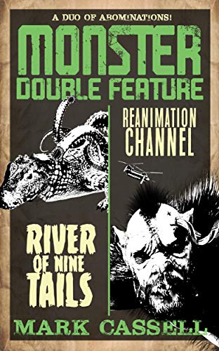 Monster Double Feature (a duo of abominations): River of Nine Tails  Reanimation Channel
