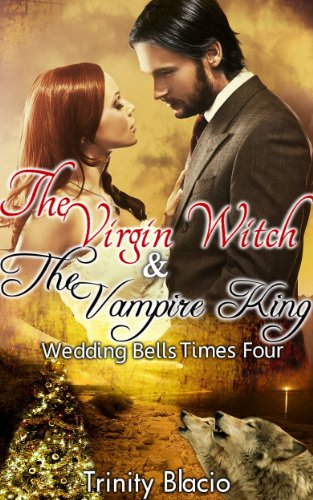 The Virgin Witch and The Vampire King:  Book One: Wedding Bells Times Four