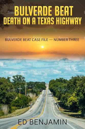 Bulverde Beat: Death on a Texas Highway: Bulverde Beat Case File Number Three