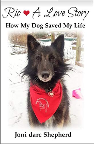 Rio - A Love Story: How My Dog Saved My Life
