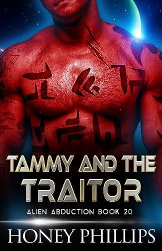 Tammy and the Traitor: A SciFi Alien Romance (Alien Abduction Book 20)