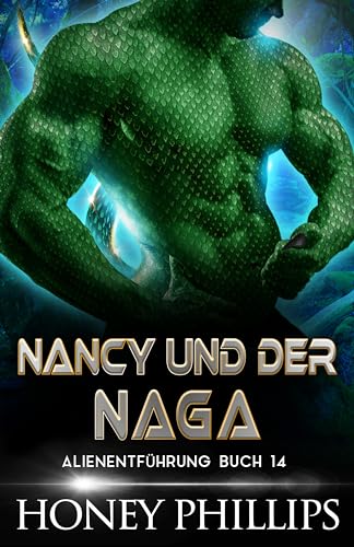NANCY UND DER NAGA: EINE SCI-FI-ALIEN-LIEBESGESCHICHTE (ALIENENTFÃœHRUNG 14) (German Edition)