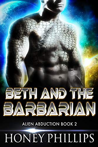 Beth and the Barbarian: A SciFi Alien Romance (Alien Abduction Book 2)
