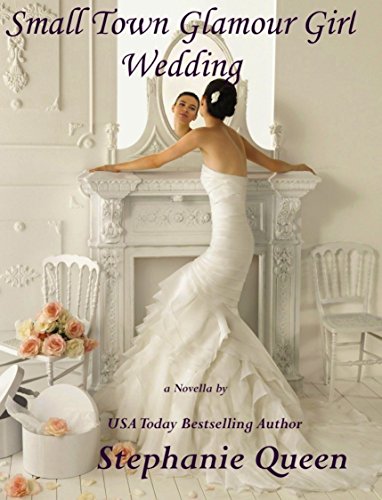 Small Town Glamour Girl Wedding: a Novella