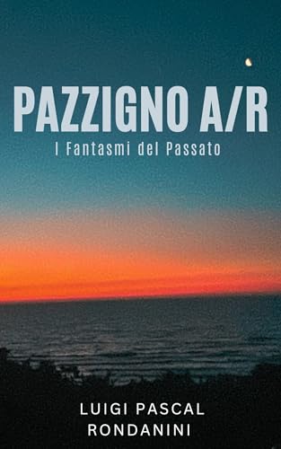 Pazzigno AR: I Fantasmi del Passato (Italian Edition)
