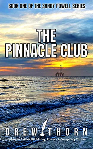 The Pinnacle Club: Hydrogen Battles Oil, Money & Power - A Conspiracy Thriller (Sandy Powell Book 1)