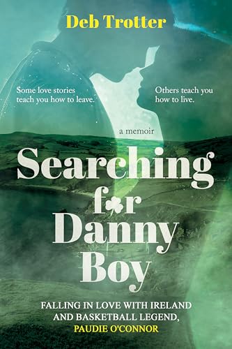 Searching For Danny Boy: Falling in Love with Ireland and Basketball Legend, Paudie O’Connor