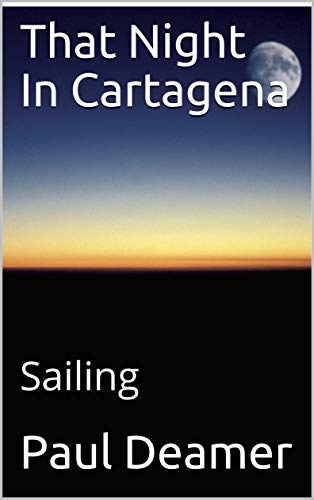 That Night In Cartagena: Sailing (Paul Deamer)