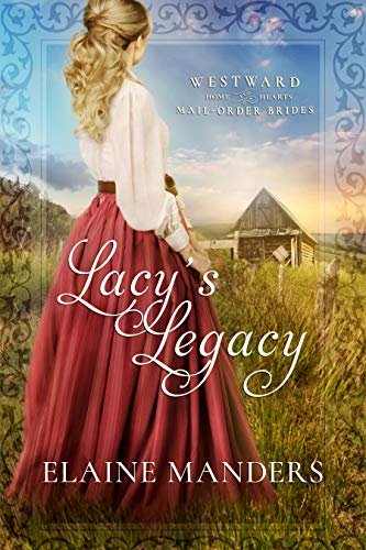Lacy's Legacy (Westward Home and Hearts Mail-Order Brides Book 1)