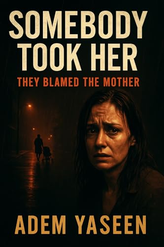 Somebody Took Her: They Blamed the Mother