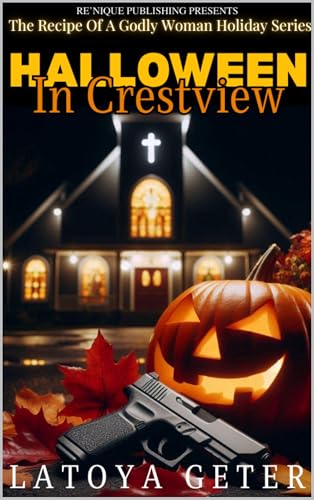 Halloween In Crestview: The Recipe Of A Godly Woman Holiday Series