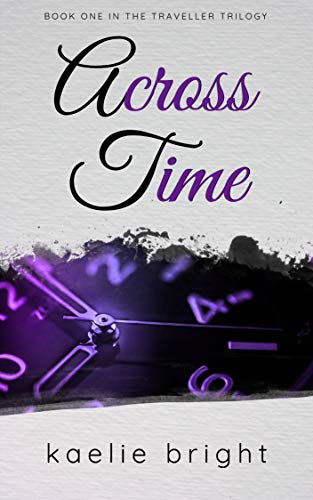 Across Time (The Traveller Trilogy Book 1)