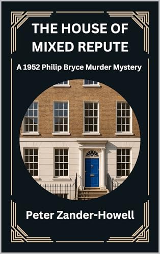 THE HOUSE OF MIXED REPUTE: A 1952 Philip Bryce Murder Mystery (Chief Inspector Bryce Mysteries Book 16)
