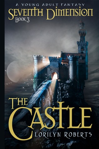 Seventh Dimension - The Castle: A Young Adult Fantasy (Seventh Dimension Series, Book 3)
