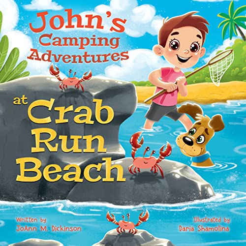 John's Camping Adventures At Crab Run Beach: A Book About Family Time, Friendships, Water Sports And Camping At The Beach.