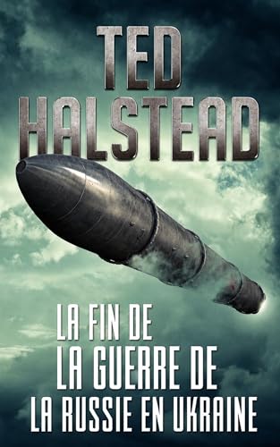 La fin de la guerre de la Russie en Ukraine (Les agents russes t. 4) (French Edition)