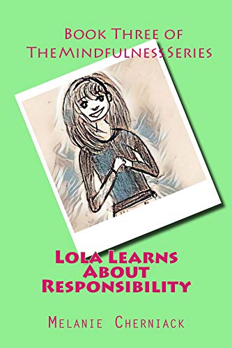 Lola Learns About Responsibility (The Mindfulness Series Book 3)
