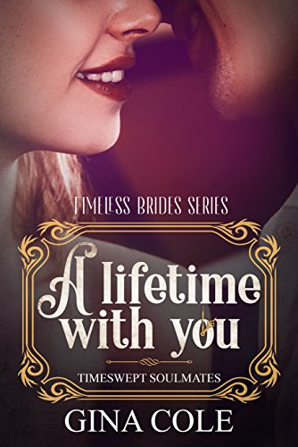 A Lifetime with You: Timeswept Soulmates (Timeless Brides Series Book 1)