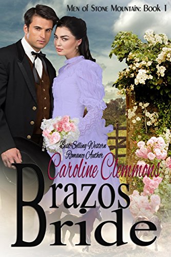 Brazos Bride: Men of Stone Mountain Texas (A Stone Mountain Texas Book 1)