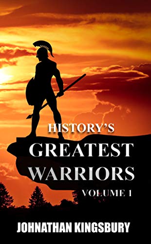 History's Greatest Warriors: Volume 1