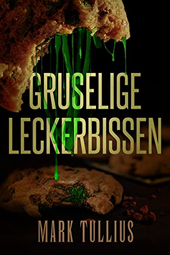 Gruselige Leckerbissen: Eine beunruhigende Vorspeise (German Edition)