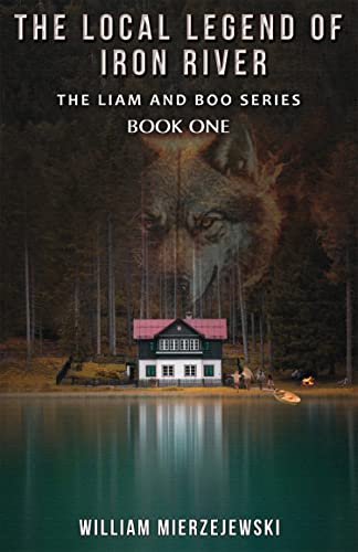 The Local Legend of Iron River (Liam and Boo Series Book 1)