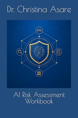 AI Risk Assessment Workbook (The Cybersecurity Professional's Playbook)