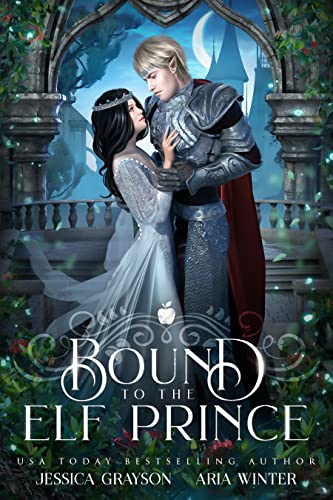 Bound To The Elf Prince: A Snow White Retelling (Once Upon a Fairy Tale Romance Book 4)