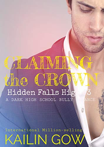 Claiming the Crown: A HIGH SCHOOL BULLY ROMANCE : A Loving Summer Spin-Off Series (Hidden Falls High Book 3)