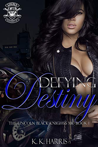 Defying Destiny: Lincoln Black Knights MC (Black Knights Series Book 1)