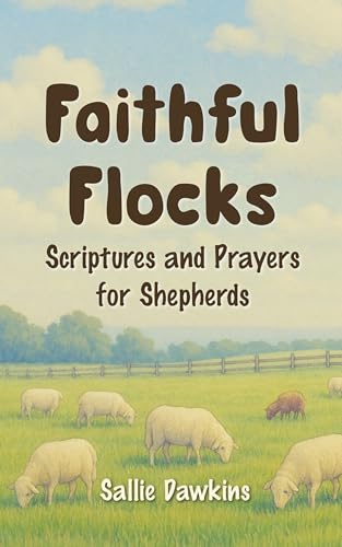 Faithful Flocks: Scriptures and Prayers for Shepherds