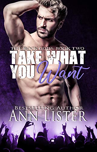 Take What You Want (The Rock Gods Book 2)