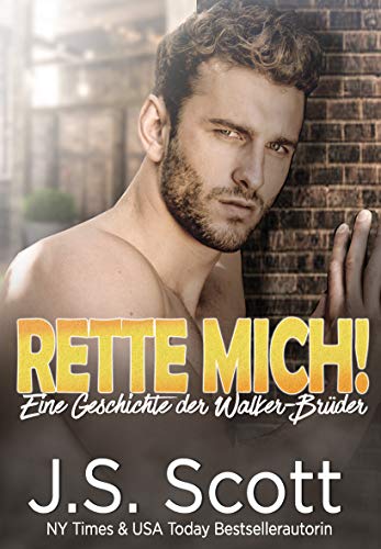 Rette mich!: Eine Geschichte der Walker-BrÃ¼der: Die Walker-BrÃ¼der, Buch 3 (German Edition)