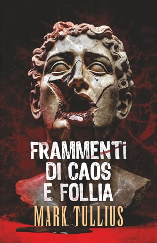 Frammenti di Caos e Follia (Italian Edition)