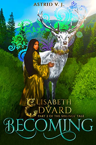 Becoming: Part 2 of the Siblings' Tale (Elisabeth and Edvard's World)
