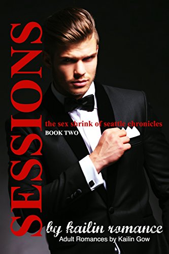 SESSIONS: The Sex Shrink of Seattle VOL. 2 (SESSIONS Serial): The Sex Shrink of Seattle (Sessions Series)