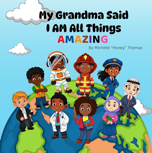 My Grandma Said I AM ALL THINGS AMAZING