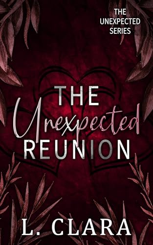 The Unexpected Reunion : Book one of Pickle's duet (The Unexpected Series 3)